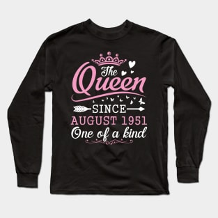 The Queen Since August 1951 One Of A Kind Happy Birthday 69 Years Old To Me You Long Sleeve T-Shirt